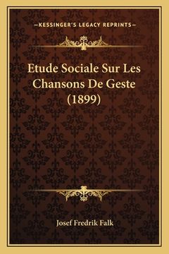 portada Etude Sociale Sur Les Chansons De Geste (1899) (in French)
