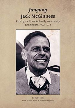 portada Jungung - Jack Mcginness: Plaiting the Grass for Family, Community & the Future - 1902-1973 (in English)