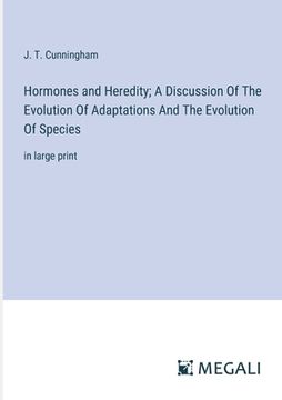 portada Hormones and Heredity; A Discussion Of The Evolution Of Adaptations And The Evolution Of Species: in large print (en Inglés)