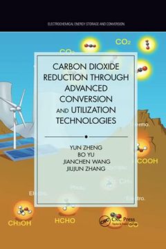 portada Carbon Dioxide Reduction Through Advanced Conversion and Utilization Technologies (Electrochemical Energy Storage and Conversion) (en Inglés)