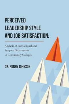 portada Perceived Leadership Style and Job Satisfaction: Analysis of Instructional and Support Departments in Community Colleges