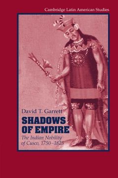 portada Shadows of Empire: The Indian Nobility of Cusco, 1750-1825 (Cambridge Latin American Studies) (in English)
