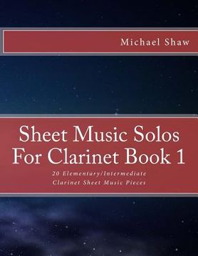portada Sheet Music Solos For Clarinet Book 1: 20 Elementary/Intermediate Clarinet Sheet Music Pieces (en Inglés)
