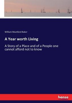 portada A Year worth Living: A Story of a Place and of a People one cannot afford not to know (in English)