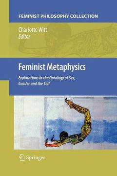 portada Feminist Metaphysics: Explorations in the Ontology of Sex, Gender and the Self (en Inglés)