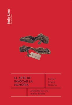 portada El Arte de Invocar la Memoria: Anatomía de una Herida Abierta (in Spanish)