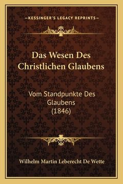 portada Das Wesen Des Christlichen Glaubens: Vom Standpunkte Des Glaubens (1846) (en Alemán)