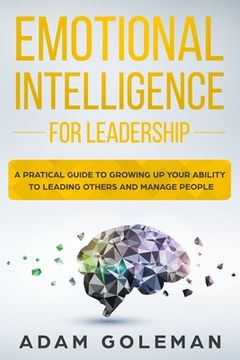 portada Emotional Intelligence for Leadership: A Practical Guide to Growing Up Your Ability to Leading Others and Manage People (en Inglés)
