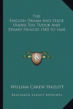 portada the english drama and stage under the tudor and stuart princes 1543 to 1664
