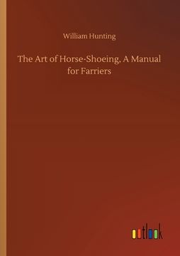 portada The Art of Horse-Shoeing, A Manual for Farriers (en Inglés)