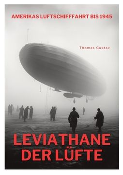 portada Leviathane der Lüfte: Amerikas Luftschifffahrt bis 1945 (en Alemán)