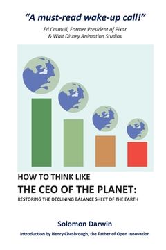 portada How to Think like the CEO of the Planet: Restoring the Declining Balance Sheet of the Earth (in English)
