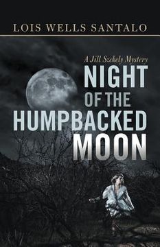 portada night of the humpbacked moon: a jill szekely mystery