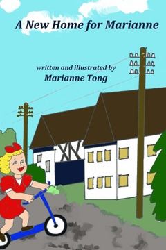 portada A New Home for Marianne: The Destruction of World War II Forces the Family to Move to a Country Village