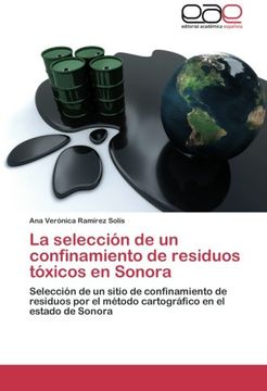 portada La selección de un confinamiento de residuos tóxicos en Sonora: Selección de un sitio de confinamiento de residuos por el método cartográfico en el estado de Sonora