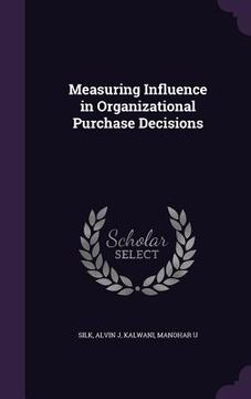 portada Measuring Influence in Organizational Purchase Decisions (en Inglés)