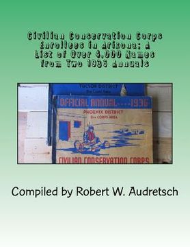 portada Civilian Conservation Enrollees in Arizona;: A List of Over 4,000 Names from Two 1936 Annuals (en Inglés)