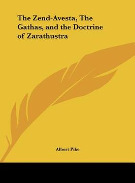 portada the zend-avesta, the gathas, and the doctrine of zarathustra (en Inglés)