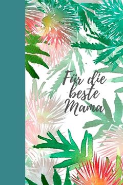 portada Für die beste Mama: Erinnerungsbuch für Mütter I Geschenkideen für Mama zum Muttertag Weihnachten Geburtstag I individuelles Buch zum selb (in German)