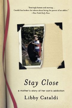 portada Stay Close: A Mother's Story of her Son's Addiction (en Inglés)