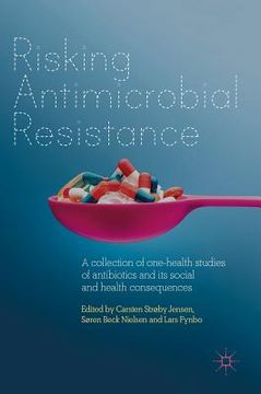 portada Risking Antimicrobial Resistance: A Collection of One-Health Studies of Antibiotics and Its Social and Health Consequences (en Inglés)