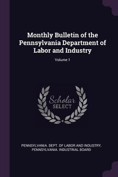 portada Monthly Bulletin of the Pennsylvania Department of Labor and Industry; Volume 1