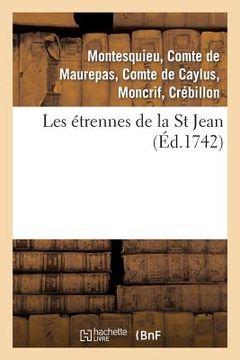 portada Les Étrennes de la St Jean . 2 Édition, Revûë, Corrigée & Augmentée: Par Les Auteurs de Plusieurs Morceaux d'Esprit (en Francés)
