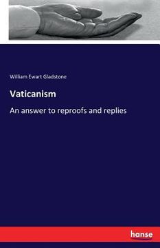 portada Vaticanism: An answer to reproofs and replies (en Inglés)