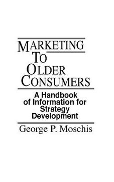portada marketing to older consumers: a handbook of information for strategy development (in English)