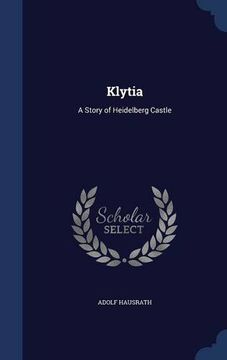 portada Klytia: A Story of Heidelberg Castle