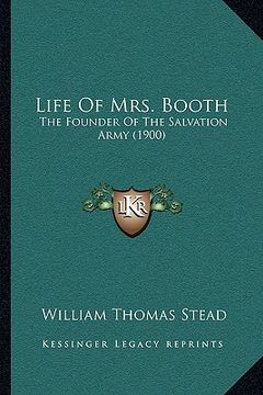 portada life of mrs. booth: the founder of the salvation army (1900) (in English)