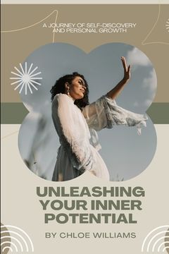 Unleashing Your Inner Potential: A Journey of Self-Discovery and Personal Growth (en Inglés)