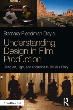 portada Understanding Design in Film Production: Using Art, Light & Locations to Tell Your Story (en Inglés)