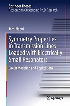 portada Symmetry Properties in Transmission Lines Loaded With Electrically Small Resonators: Circuit Modeling and Applications (Springer Theses) (en Inglés)