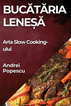 portada Bucătăria Leneșă: Arta Slow Cooking-ului