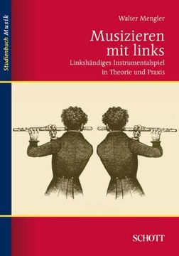 portada Musizieren mit links: Linkshändiges Instrumentalspiel in Theorie und Praxis (en Alemán)