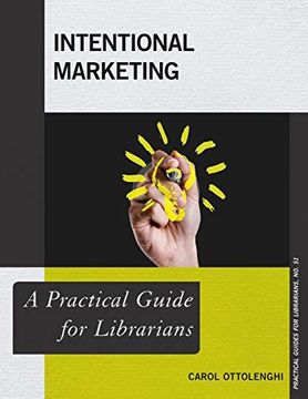 portada Intentional Marketing: A Practical Guide for Librarians (Practical Guides for Librarians) 