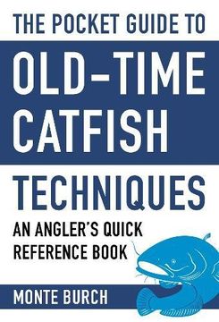 portada The Pocket Guide to Old-Time Catfish Techniques: An Angler's Quick Reference Book (en Inglés)