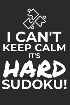 portada I Can't Keep Calm It's Hard Sudoku!: 300 VERY DIFFICULT Sudoku Puzzles