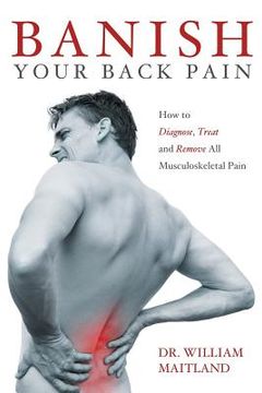 portada Banish Your Back Pain: How to Diagnose Treat and Remove all Musculoskeletal Pain (en Inglés)