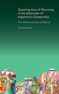 portada Queering Acts of Mourning in the Aftermath of Argentina'S Dictatorship: The Performances of Blood (Monografías a, 342) (in English)