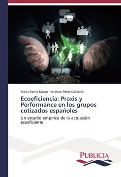 portada Ecoeficiencia: Praxis y Performance en los grupos cotizados españoles: Un estudio empírico de la actuación ecoeficiente