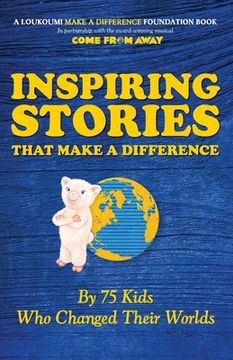 portada Inspiring Stories That Make A Difference: By 75 Kids Who Changed Their Worlds (in English)