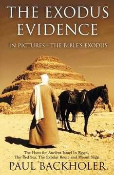 portada The Exodus Evidence in Pictures, the Bible's Exodus: The Hunt for Ancient Israel in Egypt, the Red Sea, the Exodus Route and Mount Sinai