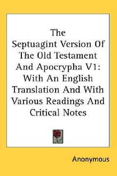 portada the septuagint version of the old testament and apocrypha v1: with an english translation and with various readings and critical notes (en Inglés)