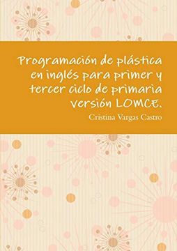 portada Programación de Plástica en Inglés Para Primer y Tercer Ciclo de Primaria Versión Lomce. (in Spanish)