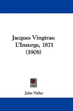 portada jacques vingtras: l'insurge, 1871 (1908) (en Inglés)