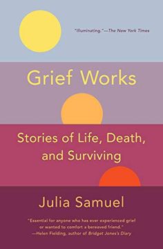 portada Grief Works: Stories of Life, Death, and Surviving (en Inglés)