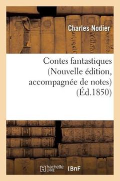 portada Contes Fantastiques Nouvelle Édition, Accompagnée de Notes (in French)