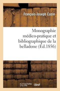 portada Monographie Médico-Pratique Et Bibliographique de la Belladone (en Francés)
